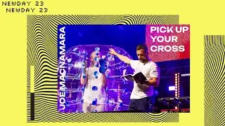 Newday 2023 | Joe Macnamara - Pick Up Your Cross