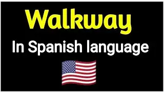 How To Say " Walkway " In Spanish language . Spanish vocabulary practice .