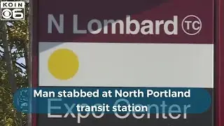 Man stabbed at North Portland transit station
