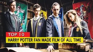 TOP 10 HARRY POTTER FAN MADE MOVIE OF ALL TIME THAT YOU SHOULD WATCH RIGHT NOW!