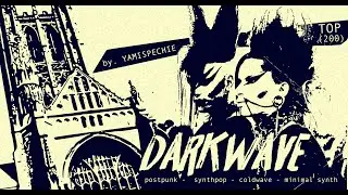 TOP 200 Darkwave, PostPunk, GothicRock, Coldwave bands (2020)
