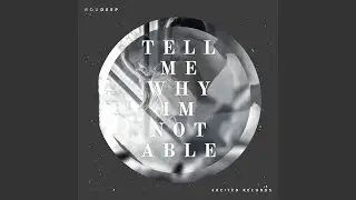 Tell Me Why Im Not Able