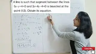 A line is such that segment between the lines 5𝑥−𝑦+4=0 and 3𝑥+4𝑦−4=0 is bisected at the point (1,5).