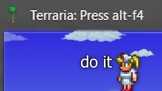 Terraria: Press alt-f4