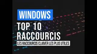 TOP 10 - RACCOURCIS Clavier Windows 2024