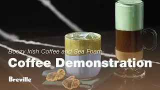 Coffee Tutorial | Ode to the Irish: Boozy Irish Coffee & Sea Foam | Breville USA