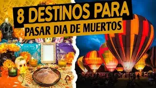 8 Destinos para visitar este día de muertos, 
