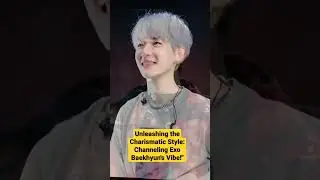 Unleashing the Charismatic Style: Channeling Exo Baekhyun's Vibe!