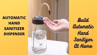 Automatic Hand Sanitizer Dispenser|DIY Automatic Alcohol Dispenser|Build Automatic Hand Sanitizer