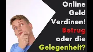 Online Geld Verdienen! Betrug oder die Gelegenheit?