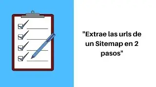 Extraer urls de un Sitemap en 2 pasos