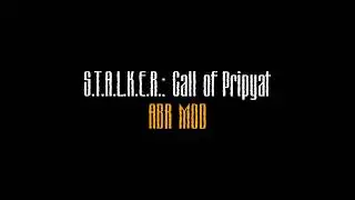 S.T.A.L.K.E.R.: Call of Pripyat: ABR Mod Release Notes - Trailer