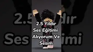 2.5 yıldır ses eğitimi alıyorum ve sesim 