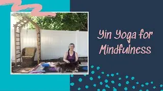 Yin Yoga for Mindfulness: Be Present