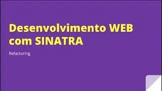 Mini curso de Sinatra Aula #04