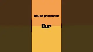 How to pronounce our? our pronunciation #shorts #how #howto #our #pronunciation