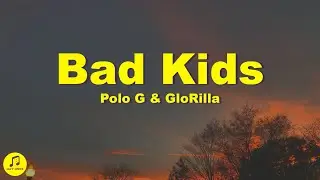 Polo G, GloRilla - Bad Kids (Lyrics)