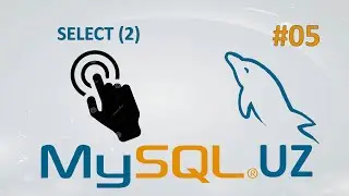 MYSQL 05 - SELECT (2) || Ramziddin Khusanov