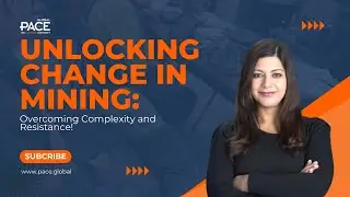 Unlocking Change in Mining: Overcoming Complexity and Resistance!