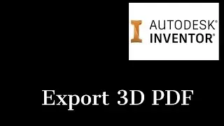 How to export 3D PDF an annotated Inventor model