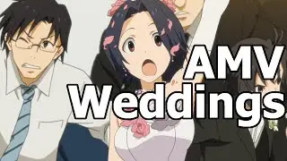 Weddings AMV- animeUNSW