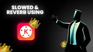 Slowed & Reverb Songs using KINEMASTER (IT'S EASY 🤫)