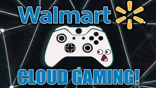 Walmart Is Getting Into Gaming...Cloud Gaming Details & Leaks!
