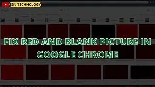 Cara Atasi Google Chrome Red Images Saat Membuka Gambar - EDU TECHNOLOGY