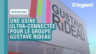 Une usine ultra-connectée pour le groupe Gustave Rideau