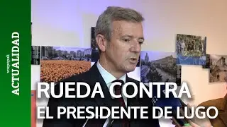 Rueda demands explanations for complaints against the president of the Lugo Provincial Council