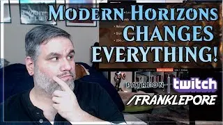 (Magic: The Gathering) Modern Horizons CHANGES EVERYTHING!