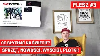 Bike World Flash #3: co słychać w rowerowym świecie?