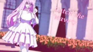 【MMD】 Catch the Wave 【Genevieve Noelle】