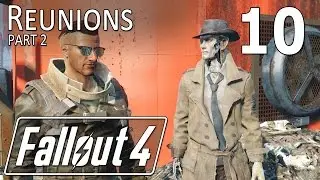 Fallout 4 - Reunions Part 2 (#10)