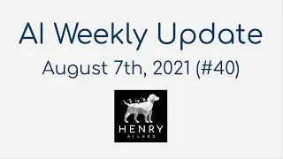 AI Weekly Update - August 7th, 2021 (#40)