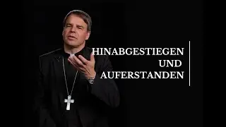 Hinabgestiegen und Auferstanden – Credo 06. Bischof Stefan Oster