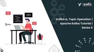 KafkaJs, Topic Operation | Apache Kafka Tutorial | Series 6