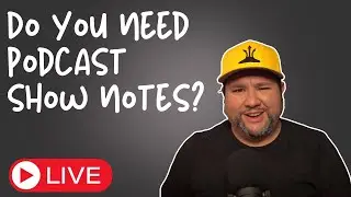 How to Create KILLER Show Notes