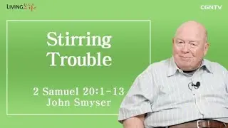 Stirring Trouble (2 Samuel 20:1-13) - Living Life 05/21/2023 Daily Devotional Bible Study