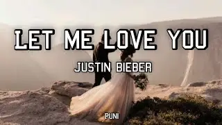 LET ME LOVE YOU - Dj Snake Ft. Justin Bieber (Lyrics)