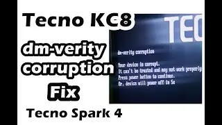 Tecno KC8 DM-Verity Corruption Error ! Fix