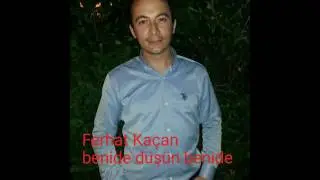Ferhat Kaçan benide düşün benide