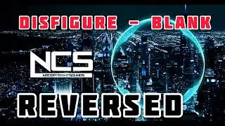 Disfigure - Blank [NCS Release] |  REVERSED SONG |  PLAYED BACKWORDS