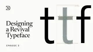 Designing a Revival Typeface - Episode 3