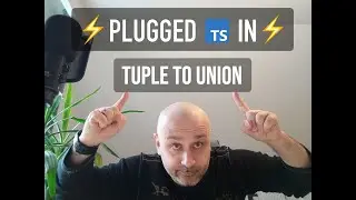 TypeScript Plugged In: Tuple to Union