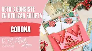 Tutorial scrapbook: Reto 3 Kora Proyects - Corona de Reyes -Dos páginas para álbum 10" x 10"
