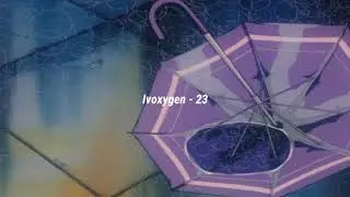 IVOXYGEN - 23              (sub. español/Lyrics)