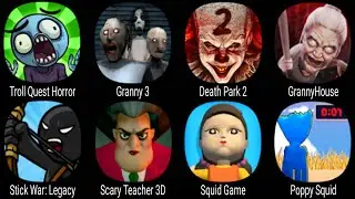 Troll Quest Horror, Granny 3, Death Park 2, Granny House, Stick War Legacy, Squid Game, Poppy Squid