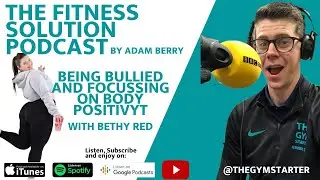 Being Bullied and Focussing on Body Postivity with Bethy Red on The Fitness Solution
