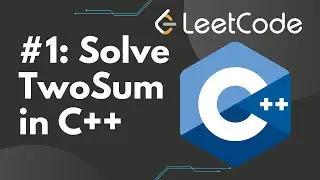Solve TwoSum in C++ | LeetCode #1, Step-by-Step Solution